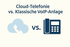 Cloud-Telefonie vs. klassische VoIP-Anlage